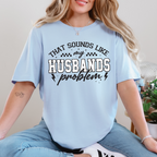 Husbands Problem Graphic Tee