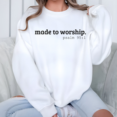 Made to Worship Words Sweatshirt