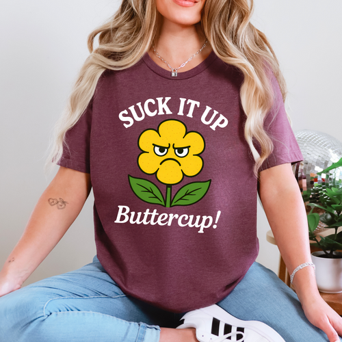 Suck It Up Buttercup Graphic Tee
