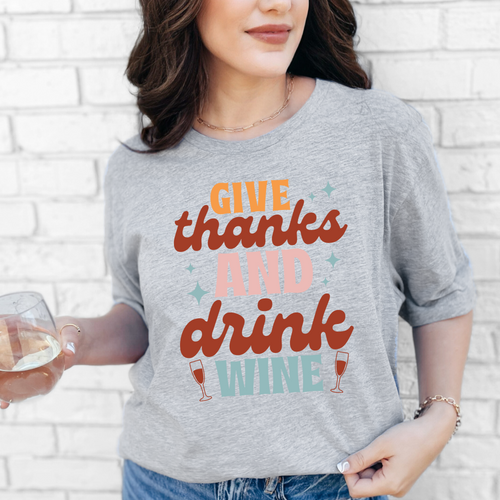 Give Thanks and Drink Wine Graphic Tee