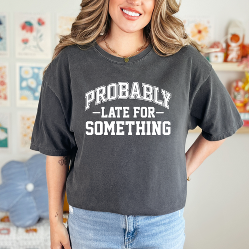 Late Probably Graphic Tee