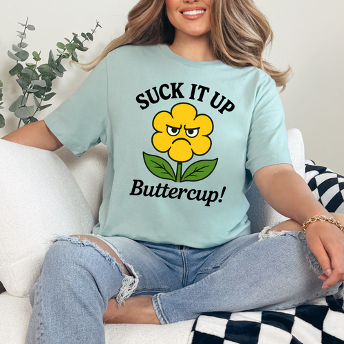 Suck It Up Buttercup Graphic Tee