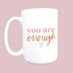 You Are Enough 15oz Affirmation Mug