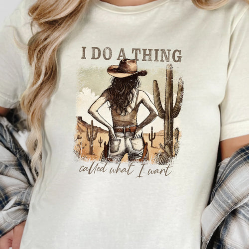 Do A Thing Called What I Want Graphic Tee
