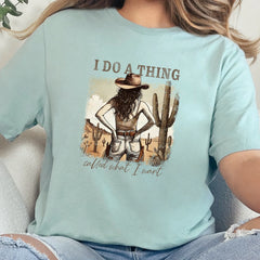 Do A Thing Called What I Want Graphic Tee