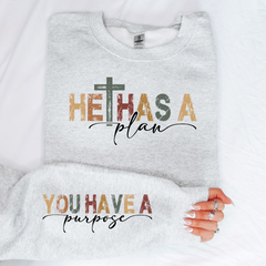 He Has a Plan, You Have a Purpose Sweatshirt