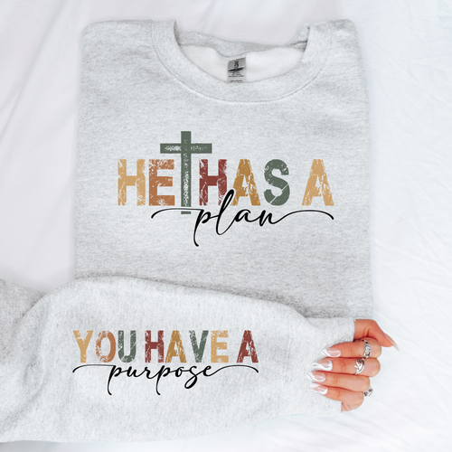 He Has a Plan, You Have a Purpose Sweatshirt