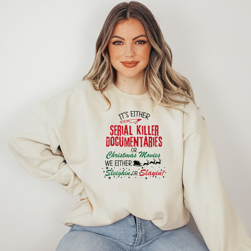 Sleighin or Slayin Sweatshirt or Graphic Tee