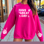 Have a Great Day Sweatshirt